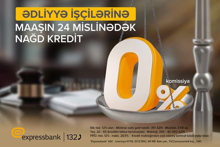 Expressbank-dan ədliyyə işçilərinə KOMİSSİYASIZ KREDİT!