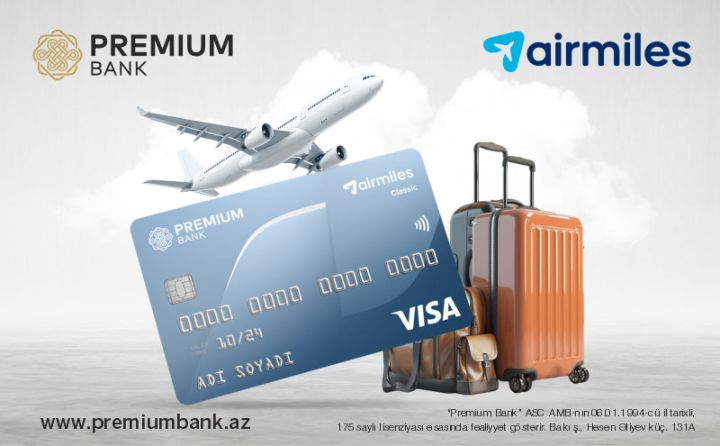 “Premium Bank”ın mil kartları ilə dünyanı kəşf etmək daha asan oldu!