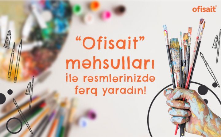 Keyfiyyətli və füsunkar dizaynda rəsm ləvazimatları Ofisait mağazalarında